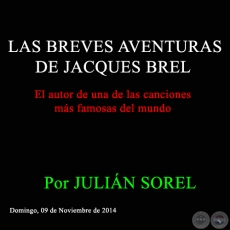 LAS BREVES AVENTURAS DE JACQUES BREL - Por JULIN SOREL - Domingo, 09 de Noviembre de 2014 